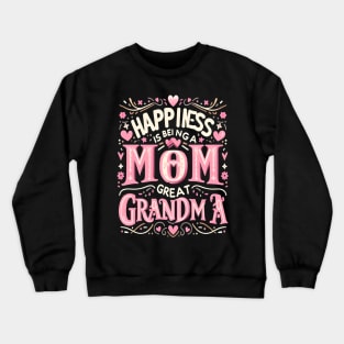 happiness is being a mom and great grandma Crewneck Sweatshirt